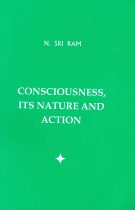 Consciousness: Its Nature and Action