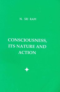 Consciousness: Its Nature and Action