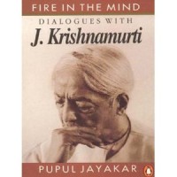 Fire in the mind – dialogues with Krishnamurti