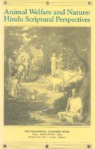 Animal Welfare and Nature: Hindu Scriptural Perspectives (First Edition)