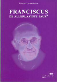 Franciscus – De Allerlaatste Paus?