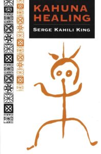 Kahuna Healing – Holistic Health Practices of Polynesia